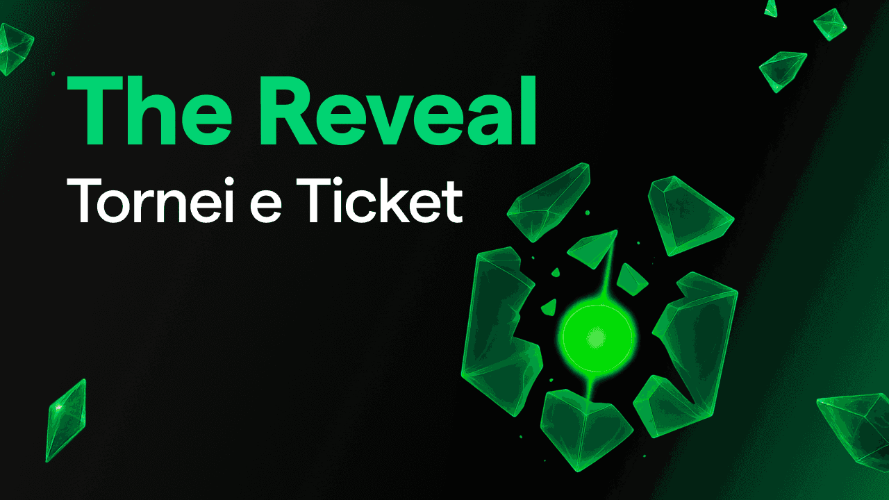 The Reveal: come funzionano i Tornei e i Ticket?